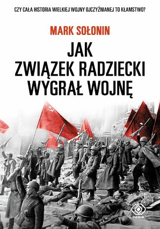 Jak Związek Radziecki wygrał wojnę Mark Sołonin - okladka książki