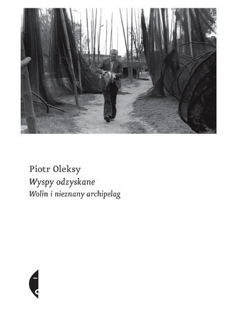 Wyspy odzyskane. Wolin i nieznany archipelag Piotr Oleksy - okladka książki