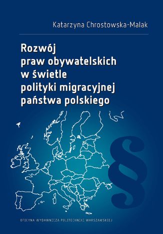 Rozwój praw obywatelskich w świetle polityki migracyjnej państwa polskiego Katarzyna Chrostowska-Malak - okladka książki