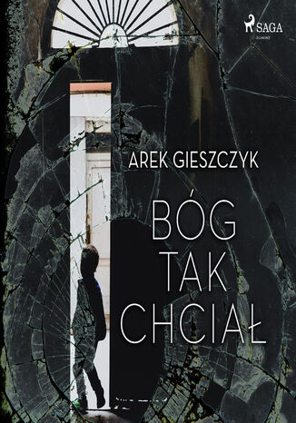 Bóg tak chciał Arek Gieszczyk - okladka książki