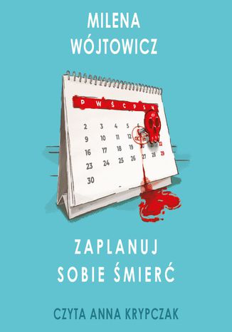 Zaplanuj sobie śmierć Milena Wójtowicz - okladka książki