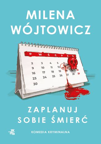 Zaplanuj sobie śmierć Milena Wójtowicz - okladka książki