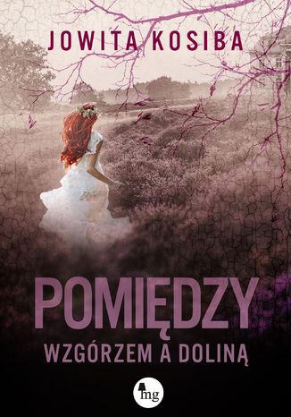 Pomiędzy wzgórzem a doliną Jowita Kosiba - okladka książki