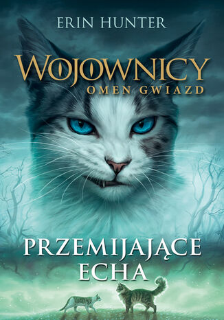 Wojownicy (Tom 20). Przemijające echa Erin Hunter - okladka książki