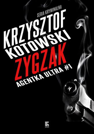 Zygzak. Agentka Ultra. Tom 1 Krzysztof Kotowski - okladka książki