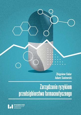 Zarządzanie ryzykiem przedsiębiorstwa farmaceutycznego Zbigniew Galar, Adam Sadowski - okladka książki