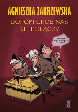 Dopóki grób nas nie połączy Agnieszka Zakrzewska - okladka książki