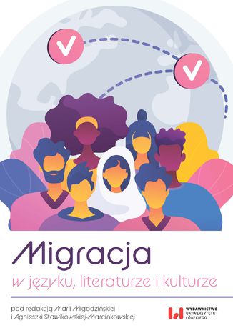 Migracja w języku, literaturze i kulturze Maria Migodzińska, Agnieszka Stawikowska-Marcinkowska - okladka książki