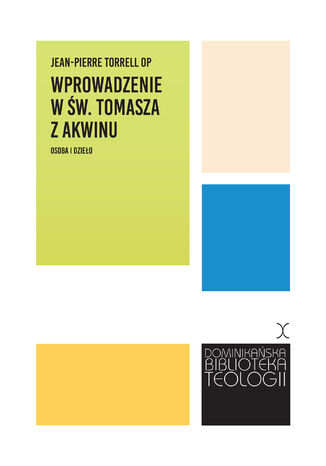 Wprowadzenie w św. Tomasza z Akwinu. Osoba i dzieło Jean-Pierre Torrell OP - okladka książki