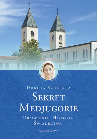 Sekret Medjugorie / wyd. 2 Dorota Szczerba - okladka książki