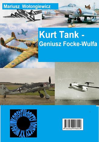 Kurt Tank - geniusz Focke Wulfa Mariusz Wołongiewicz - okladka książki