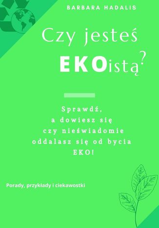 Czy jesteś EKOistą? Barbara Hadalis - okladka książki