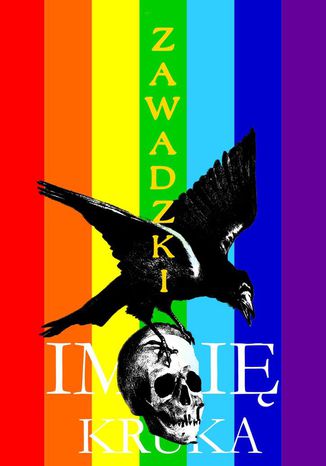 Imię Kruka. Limited eXclusive Rainbow Cover Edition Adrian Zawadzki - okladka książki