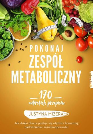 Pokonaj zespół metaboliczny Justyna Mizera - okladka książki