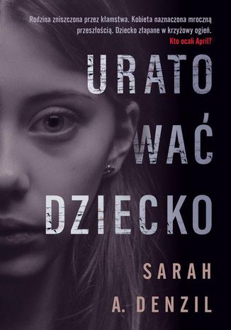 Uratować dziecko Denzil, Sarah A. - okladka książki