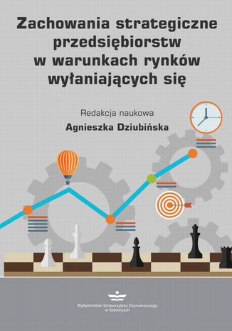 Zachowania strategiczne przedsiębiorstw w warunkach rynków wyłaniających się Agnieszka Dziubińska - okladka książki