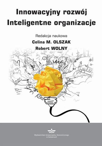 Innowacyjny rozwój. Inteligentne organizacje Celina M. Olszak, Robert Wolny - okladka książki