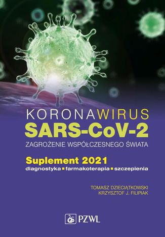 Koronawirus SARS-CoV-2 zagrożenie dla współczesnego świata Tomasz Dzieciątkowski, Krzysztof J. Filipiak - okladka książki