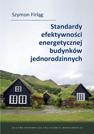 Standardy efektywności energetycznej budynków jednorodzinnych Szymon Firląg - okladka książki