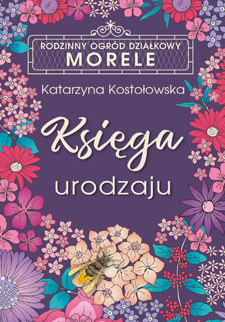 ROD Morele (tom 1). Księga urodzaju Katarzyna Kostołowska - okladka książki