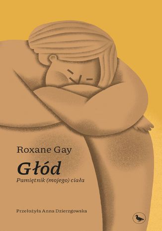 Głód. Pamiętnik (mojego) ciała Roxane Gay - okladka książki