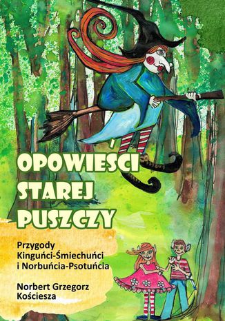 Opowieści Starej Puszczy Norbert Kościesza - okladka książki