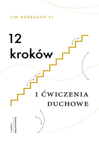 12 kroków i Ćwiczenia duchowe Jim Harbaugh SJ - okladka książki