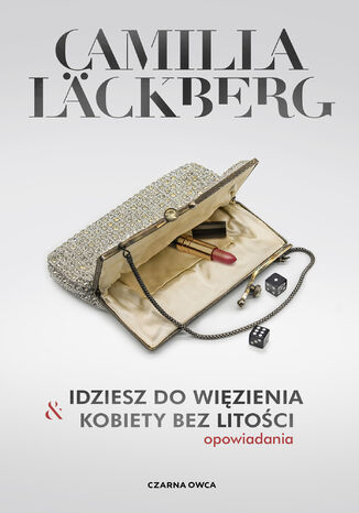 Idziesz do więzienia i Kobiety bez litości. Opowiadania Camilla Läckberg - okladka książki