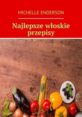 Najlepsze włoskie przepisy Michelle Enderson - okladka książki