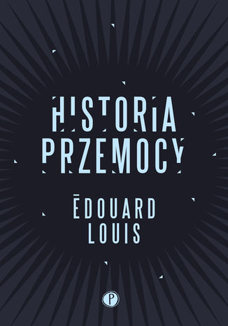 Historia przemocy Edouard Louis - okladka książki