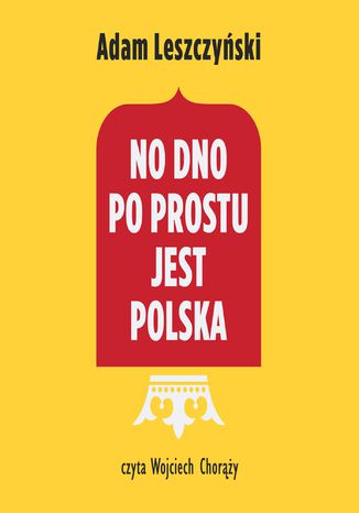 No dno po prostu jest Polska Adam Leszczyński - okladka książki