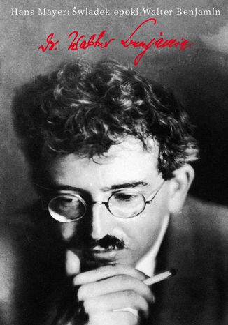 Świadek epoki. Walter Benjamin Hans Mayer - okladka książki