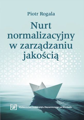 Nurt normalizacyjny w zarządzaniu jakością Piotr Rogala - okladka książki