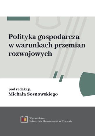 Polityka gospodarcza w warunkach przemian rozwojowych Michał Sosnowski - okladka książki