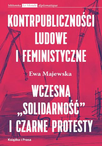 Kontrpubliczności ludowe i feministyczne Ewa Majewska - okladka książki