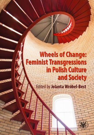 Wheels of Change Feminist Transgressions in Polish Culture and Society Jolanta Wróbel-Best - okladka książki