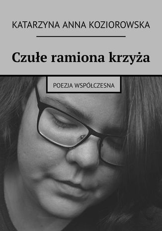 Czułe ramiona krzyża Katarzyna Koziorowska - okladka książki