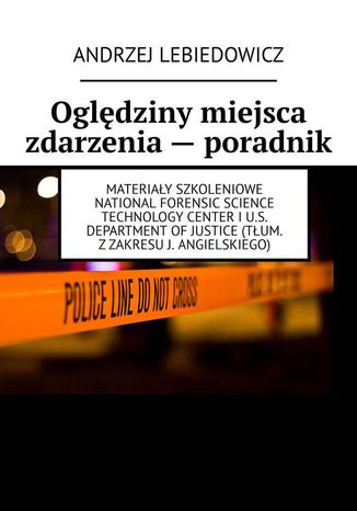 Oględziny miejsca zdarzenia -- poradnik Andrzej Lebiedowicz - okladka książki