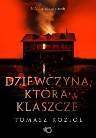 Dziewczyna, która klaszcze Tomasz Kozioł - okladka książki