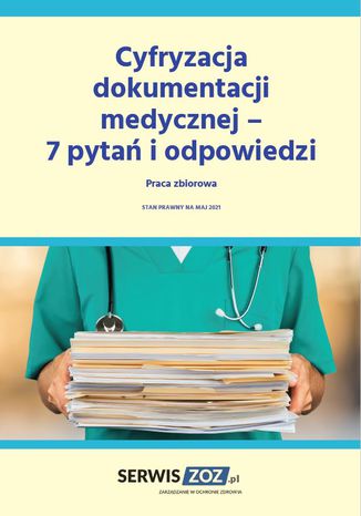 Cyfryzacja dokumentacji medycznej - 7 pytań i odpowiedzi Praca zbiorowa - okladka książki