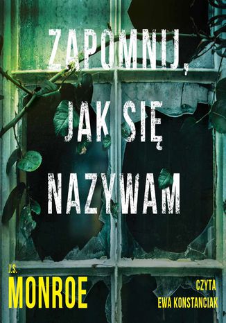 Zapomnij, jak się nazywam J.S. Monroe - okladka książki