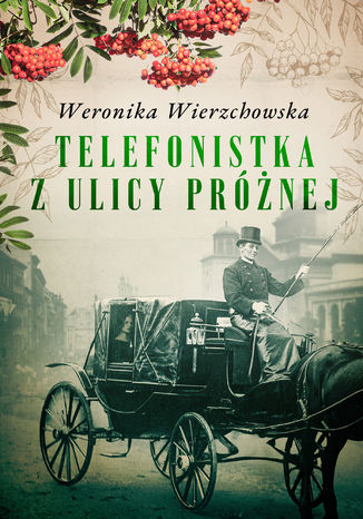 Telefonistka z ulicy Próżnej Weronika Wierzchowska - okladka książki