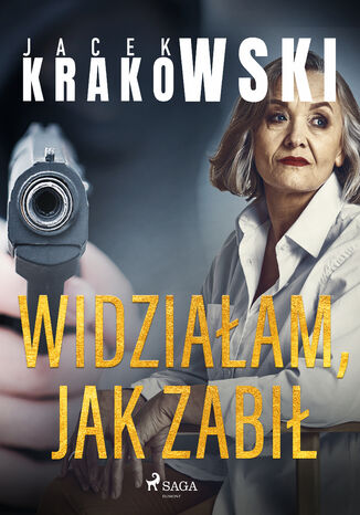 Widziałam, jak zabił Jacek Krakowski - okladka książki