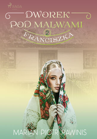 Dworek pod Malwami 2 - Franciszka Marian Piotr Rawinis - okladka książki