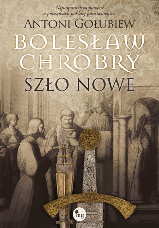 Bolesław Chrobry. Szło nowe Antoni Gołubiew - okladka książki