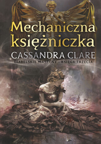 Mechaniczna księżniczka. Cykl Diabelskie maszyny. Tom 3 Cassandra Clare - okladka książki