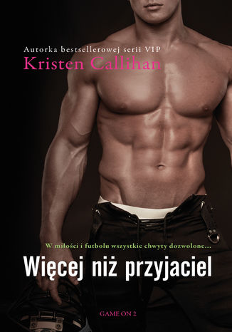 Więcej niż przyjaciel (t.2) Kristen Callihan - okladka książki