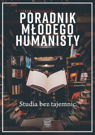 Poradnik młodego humanisty. Studia bez tajemnic praca zbiorowa pod red. Magdaleny Mikrut-Majeranek - okladka książki