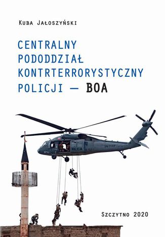 CENTRALNY PODODDZIAŁ KONTRTERRORYSTYCZNY POLICJI BOA Kuba Jałoszyński - okladka książki