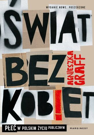 Świat bez kobiet. Płeć w polskim życiu publicznym Agnieszka Graff - okladka książki